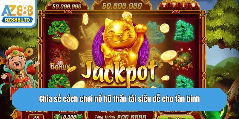 Chia sẻ cách chơi nổ hũ thần tài siêu dễ cho tân binh