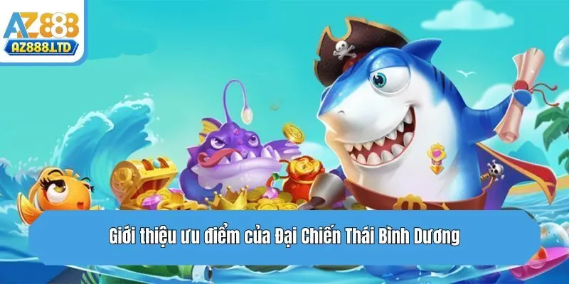 Giới thiệu ưu điểm của Đại Chiến Thái Bình Dương