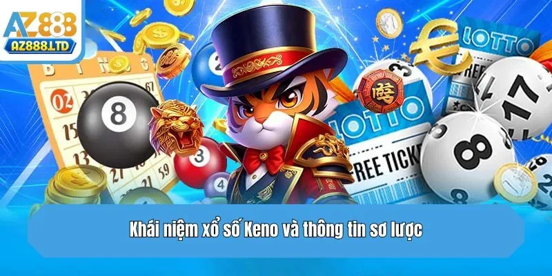 Khái niệm xổ số Keno và thông tin sơ lược