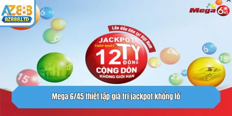 Mega 6/45 thiết lập giá trị jackpot khổng lồ