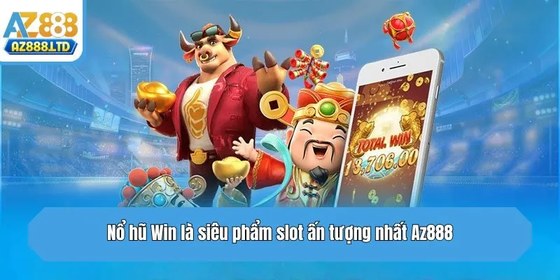 Nổ hũ Win là siêu phẩm slot ấn tượng nhất Az888