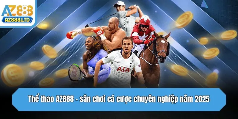Thể thao Az888 – sân chơi cá cược chuyên nghiệp năm 2025