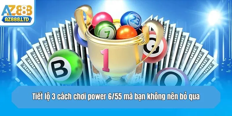 Tiết lộ 3 cách chơi power 6/55 mà bạn không nên bỏ qua
